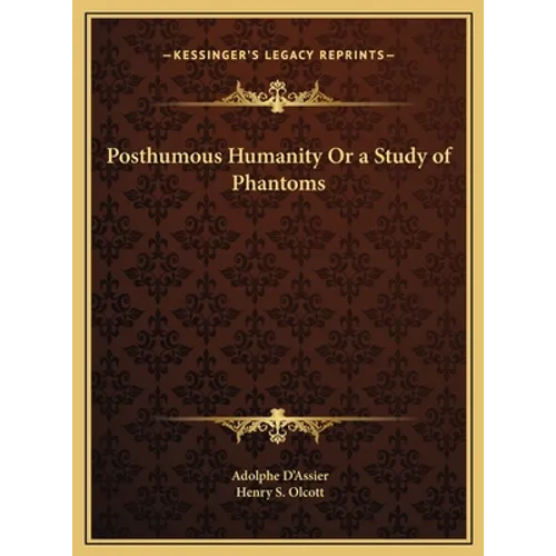 Posthumous Humanity Or a Study of Phantoms - Hardcover