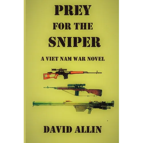 Prey for the Sniper: A Viet Nam War Novel - Paperback