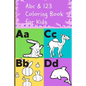 Abc & 123 Coloring Book for Kids: Teach Letters and Numbers Easily. - Paperback