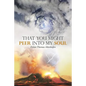 That You Might Peer into My Soul - Paperback