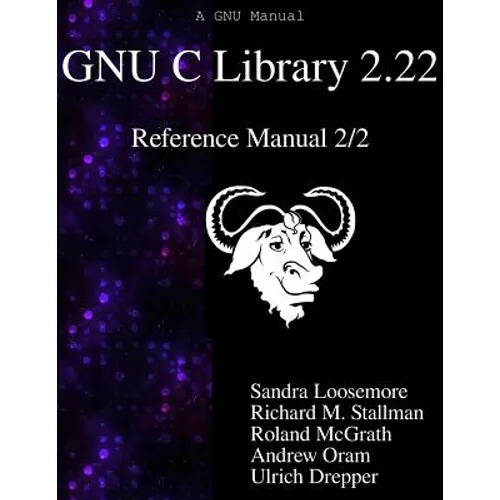 GNU C Library 2.22 Reference Manual 2/2 - Paperback