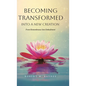 Becoming Transformed Into a New Creation: From Remembrance Into Embodiment - Hardcover