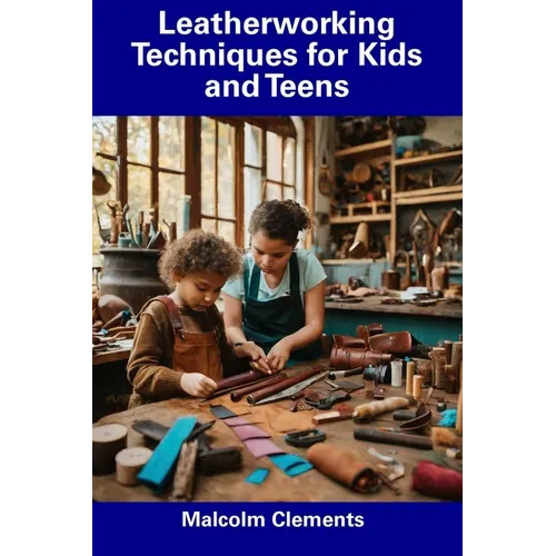 Leatherworking Techniques for Kids and Teens - Paperback