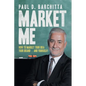 Market Me: How to Market Your Idea ... Your Brand ... and Yourself! - Paperback