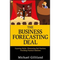 The Business Forecasting Deal: Exposing Myths, Eliminating Bad Practices, Providing Practical Solutions - Hardcover