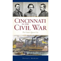 Cincinnati in the Civil War: The Union's Queen City - Hardcover