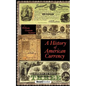 A History of American Currency - Paperback