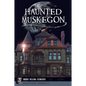 Haunted Muskegon - Paperback