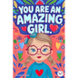 You are an Amazing Girl: Inspiring and Motivational Short Stories for Girls about Confidence, Friendship, Inner Strength and Self-Esteem. Brilliant Em - Paperback