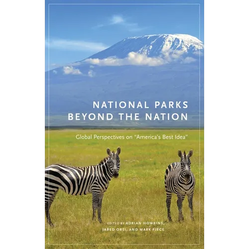 National Parks Beyond the Nation: Global Perspectives on America's Best Idea Volume 1 - Hardcover