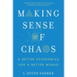 Making Sense of Chaos: A Better Economics for a Better World - Paperback