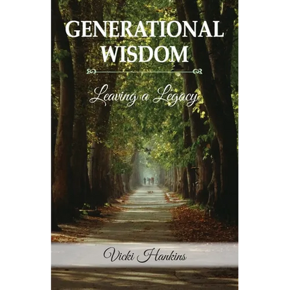 Generational Wisdom, Leaving a Legacy - Paperback