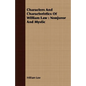 Characters And Characteristics Of William Law: Nonjuror And Mystic - Paperback
