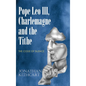 Pope Leo III, Charlemagne and the Tithe: The Code of Silence - Hardcover