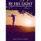 By His Light I Walked through the Darkness: A Memoir - Paperback