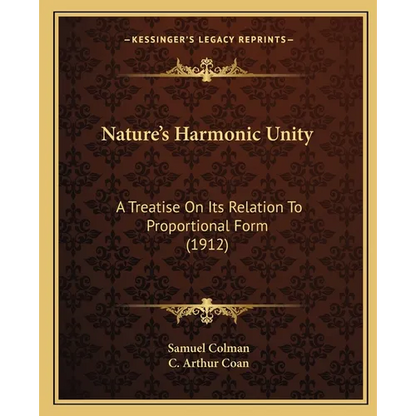 Nature's Harmonic Unity: A Treatise On Its Relation To Proportional Form (1912) - Paperback