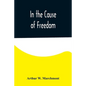 In the Cause of Freedom - Paperback