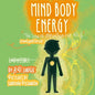 Mind Body Energy: Law Of Attraction For Kids - Paperback
