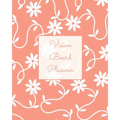 Vision Board Planner: Daily, Weekly, Or Monthly Goal Setting, Dream Visualization Calendar, Focus Journal, Writing Book, Notebook, Diary - Paperback