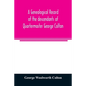 A genealogical record of the descendants of Quartermaster George Colton - Paperback