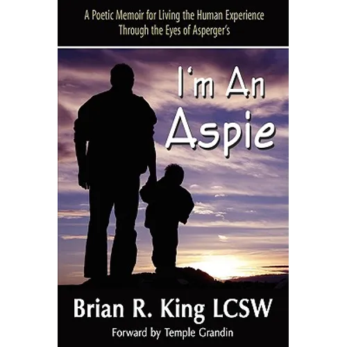 I'm an Aspie; A Poetic Memoir for Living the Human Experience Through the Eyes of Asperger's - Paperback