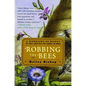 Robbing the Bees: A Biography of Honey--The Sweet Liquid Gold That Seduced the World - Paperback
