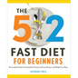 The 5:2 Fast Diet for Beginners: The Complete Book for Intermittent Fasting with Easy Recipes and Weight Loss Plans - Paperback