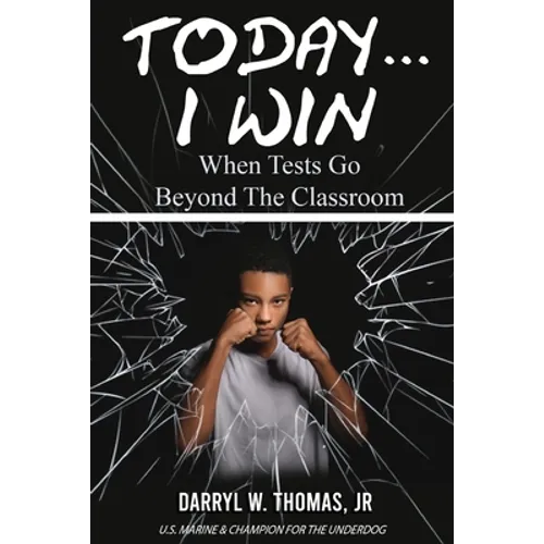 Today... I Win: When Tests Go Beyond The Classroom - Paperback