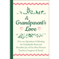 A Grandparent's Love: Over 200 Quotations Celebrating the Unshakeable Bond and Boundless Joy of Our Most Precious Teachers, Caregivers & Family - Hardcover