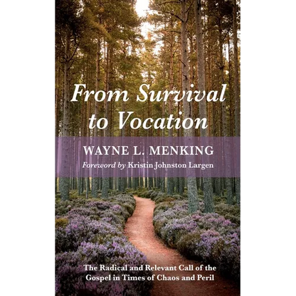 From Survival to Vocation: The Radical and Relevant Call of the Gospel in Times of Chaos and Peril - Hardcover