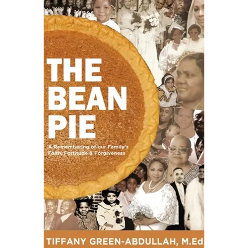 The Bean Pie: A Remembering of our Family's Faith, Fortitude, & Forgiveness - Paperback