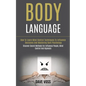 Body Language: How to Learn Mind Control Techniques to Influence Decisions and Mastering Dark Psychology (Discover Secret Methods for - Paperback
