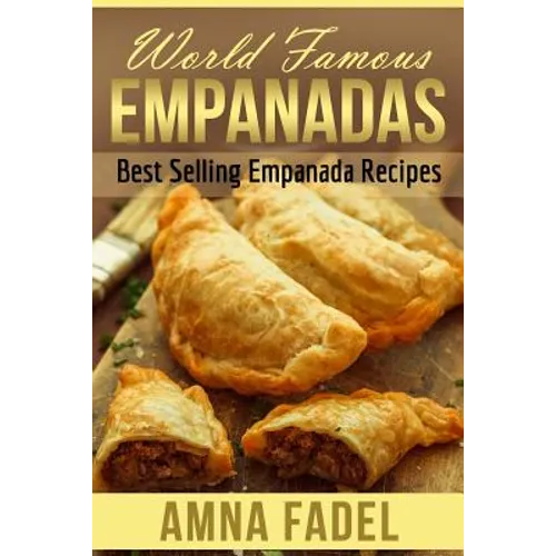 World Famous Empanadas: Best Selling Empanada Recipes - Paperback