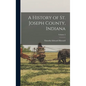 A History of St. Joseph County, Indiana; Volume 2 - Hardcover