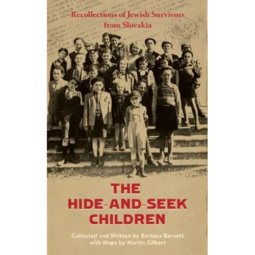 The Hide-and-Seek Children: Recollections of Jewish Survivors from Slovakia - Hardcover