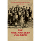 The Hide-and-Seek Children: Recollections of Jewish Survivors from Slovakia - Hardcover