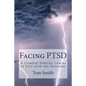 Facing PTSD: A Combat Veteran Learns to Live with the Disorder - Paperback