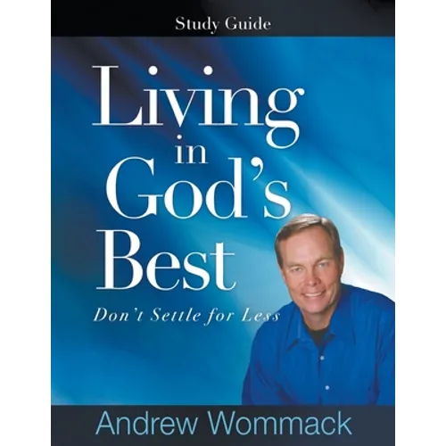 Living in God's Best Study Guide: Don't Settle for Less - Paperback
