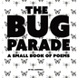 The Bug Parade: a small book of poems - Hardcover