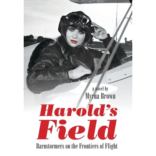 Harold's Field: Barnstormers on the Frontiers of Flight - Hardcover