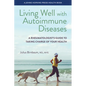 Living Well with Autoimmune Diseases: A Rheumatologist's Guide to Taking Charge of Your Health - Hardcover