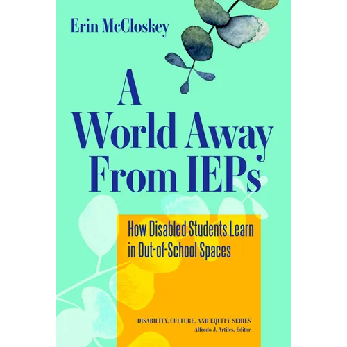 A World Away from IEPs: How Disabled Students Learn in Out-Of-School Spaces - Paperback