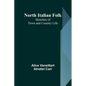 North Italian Folk: Sketches of Town and Country Life - Paperback