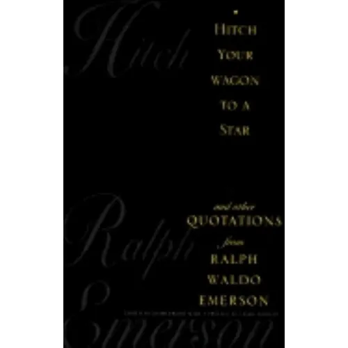 Hitch Your Wagon to a Star: And Other Quotations from Ralph Waldo Emerson - Hardcover