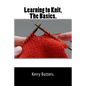 Learning to Knit, The Basics. - Paperback