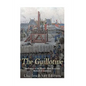 The Guillotine: The History of the World's Most Notorious Method of Execution - Paperback