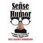 The Sense Of Humor: Let Humor Fast Track You to Healthier, Happier Living - Paperback