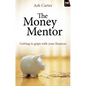 The Money Mentor: Getting to Grips with Your Finances - Paperback