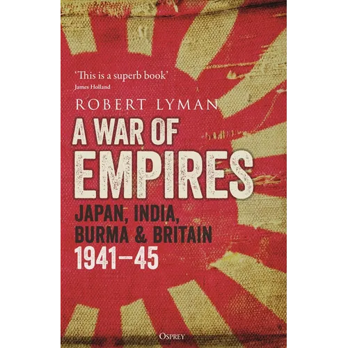 A War of Empires: Japan, India, Burma & Britain: 1941-45 - Paperback