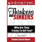 Thinkers and Sinkers: Why Are They Trying to Kill You? - Paperback